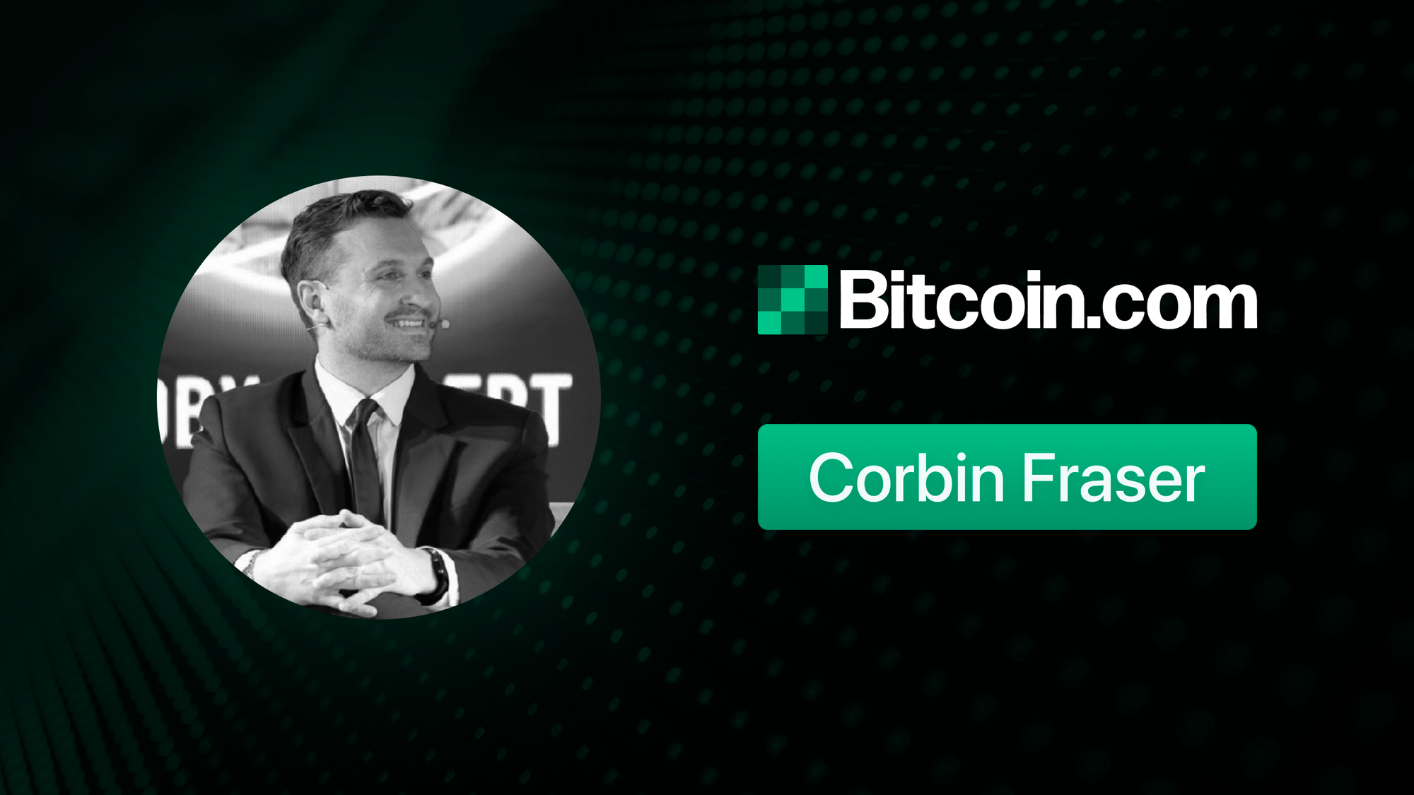 Bitcoin.com Ushers in New Leadership Era with Corbin Fraser as CEO