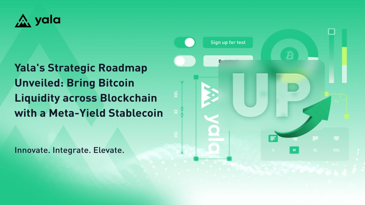 Yala’s Strategic Roadmap Unveiled: Bring Bitcoin Liquidity Across Blockchain With a Meta-Yield Stablecoin